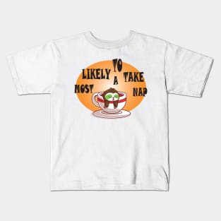 Most likely to take a nap Kids T-Shirt